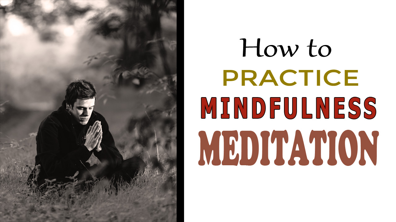 Mindfulness Meditation - Characteristics, Benefits & How to Practice it