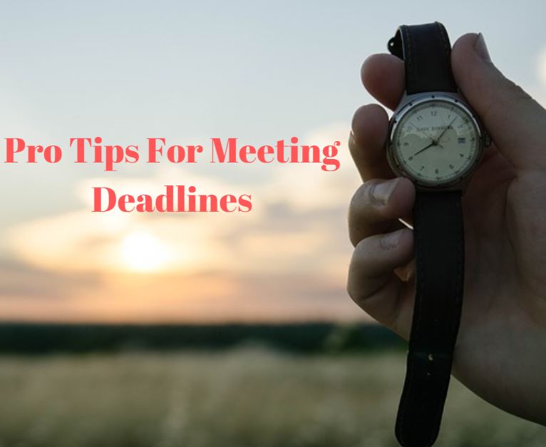 20 Pro Tips For Meeting a Deadline