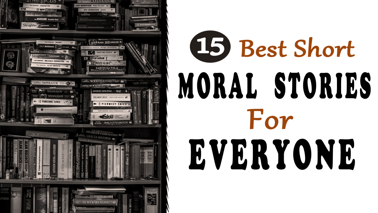 15 Best Short Moral Stories to Make You Rethink Your Life
