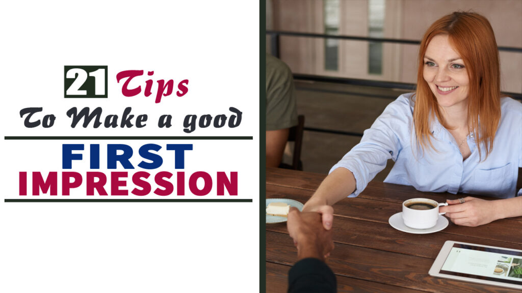 How To Make A Good First Impression 21 Tips You Can Try 5550