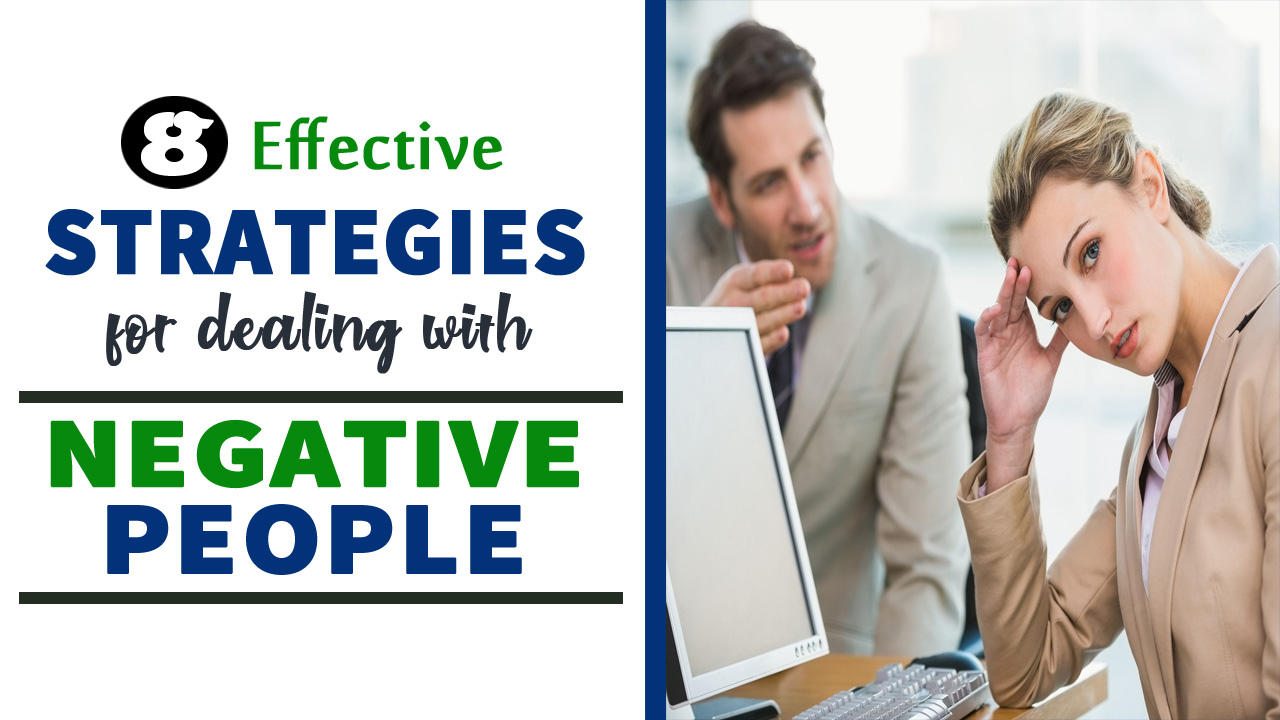 8 Effective Strategies for Dealing with Negative People