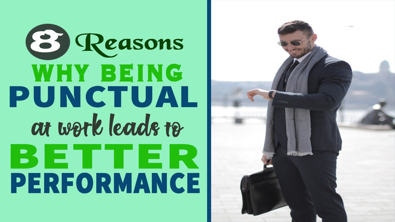 8 Reasons Why Being Punctual at Work Leads to Better Performance8 Reasons Why Being Punctual at Work Leads to Better Performance