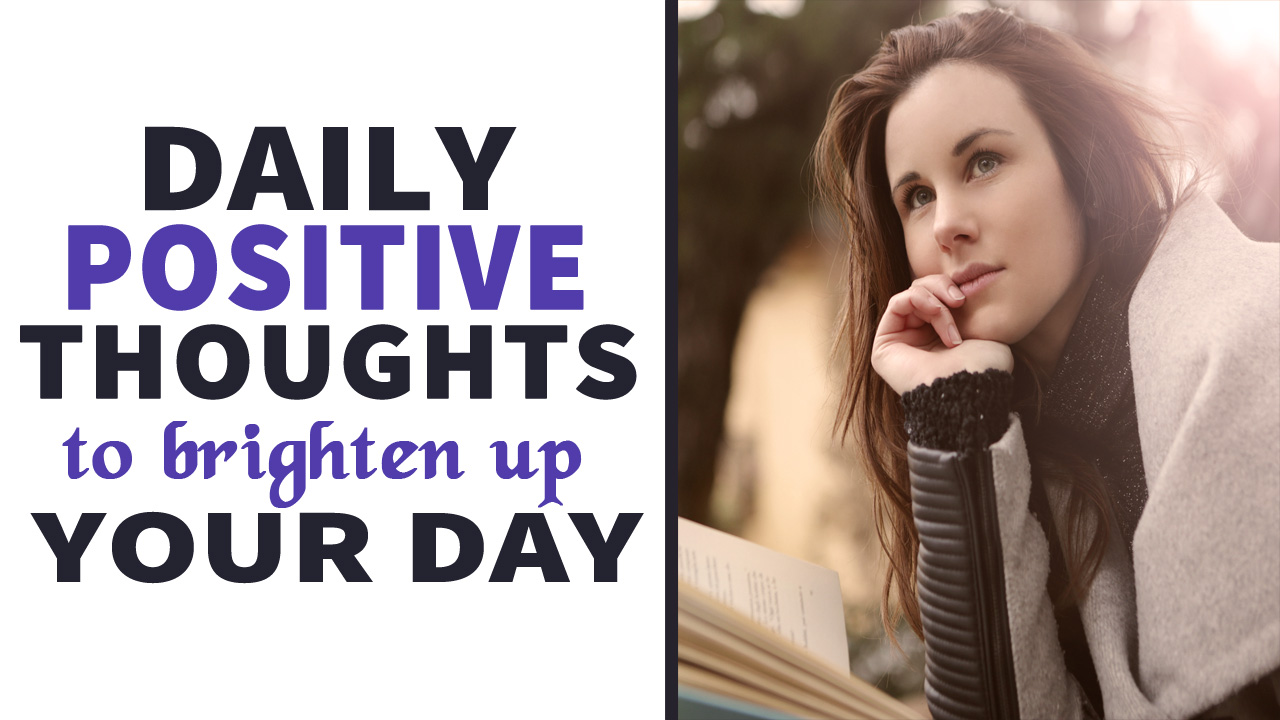 5 Daily Positive Thoughts to Brighten Up Your Day