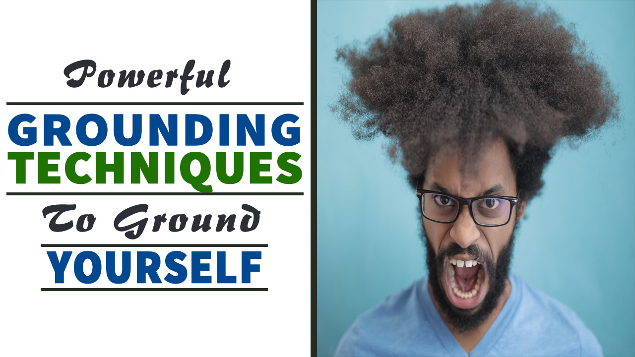 How to Ground Yourself | 11 Powerful Grounding Techniques