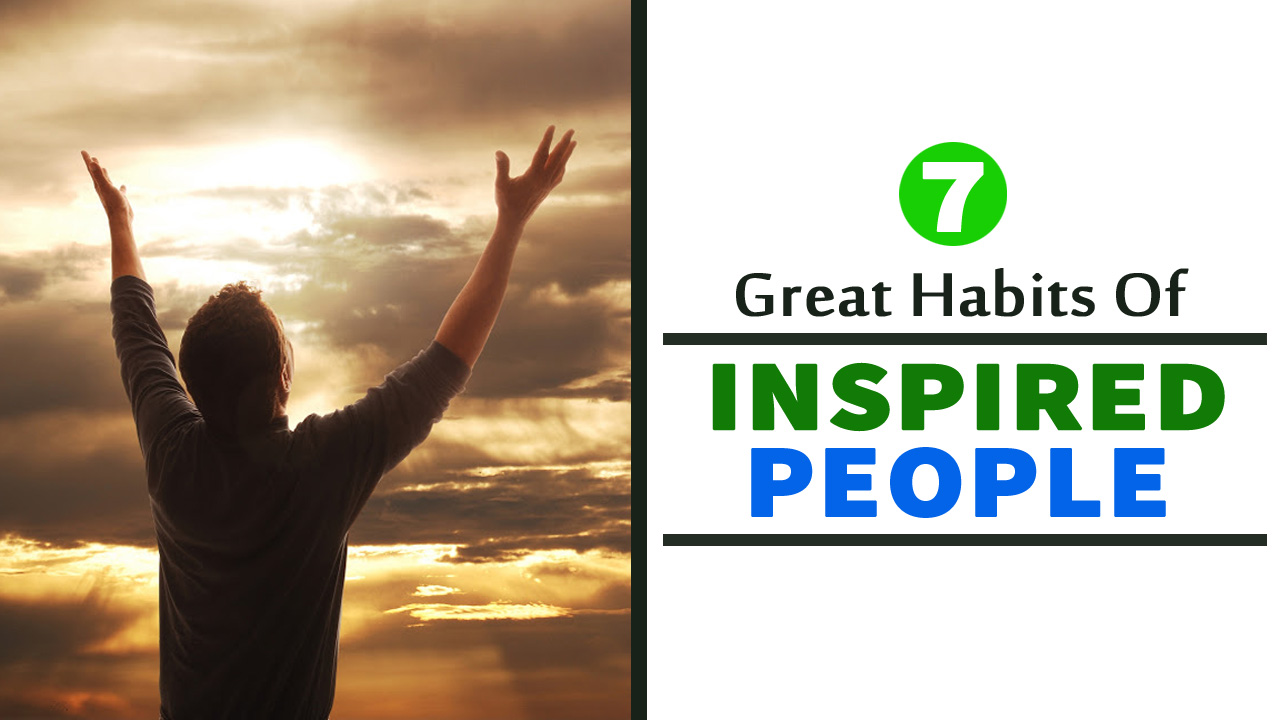 The 7 Great Habits of Inspired People