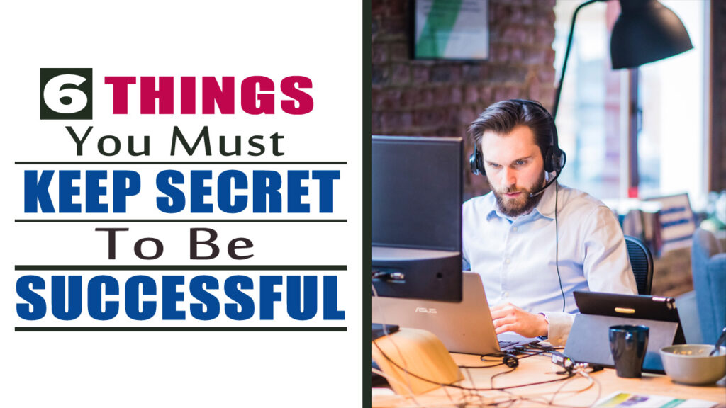 6 Things You Must Keep Secret To Be Successful