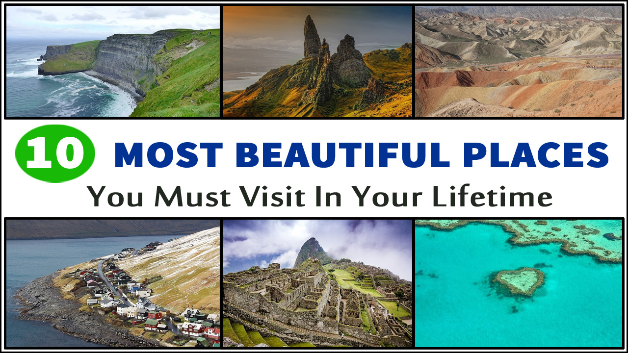 10 Most Beautiful Places You must Visit in Your Lifetime