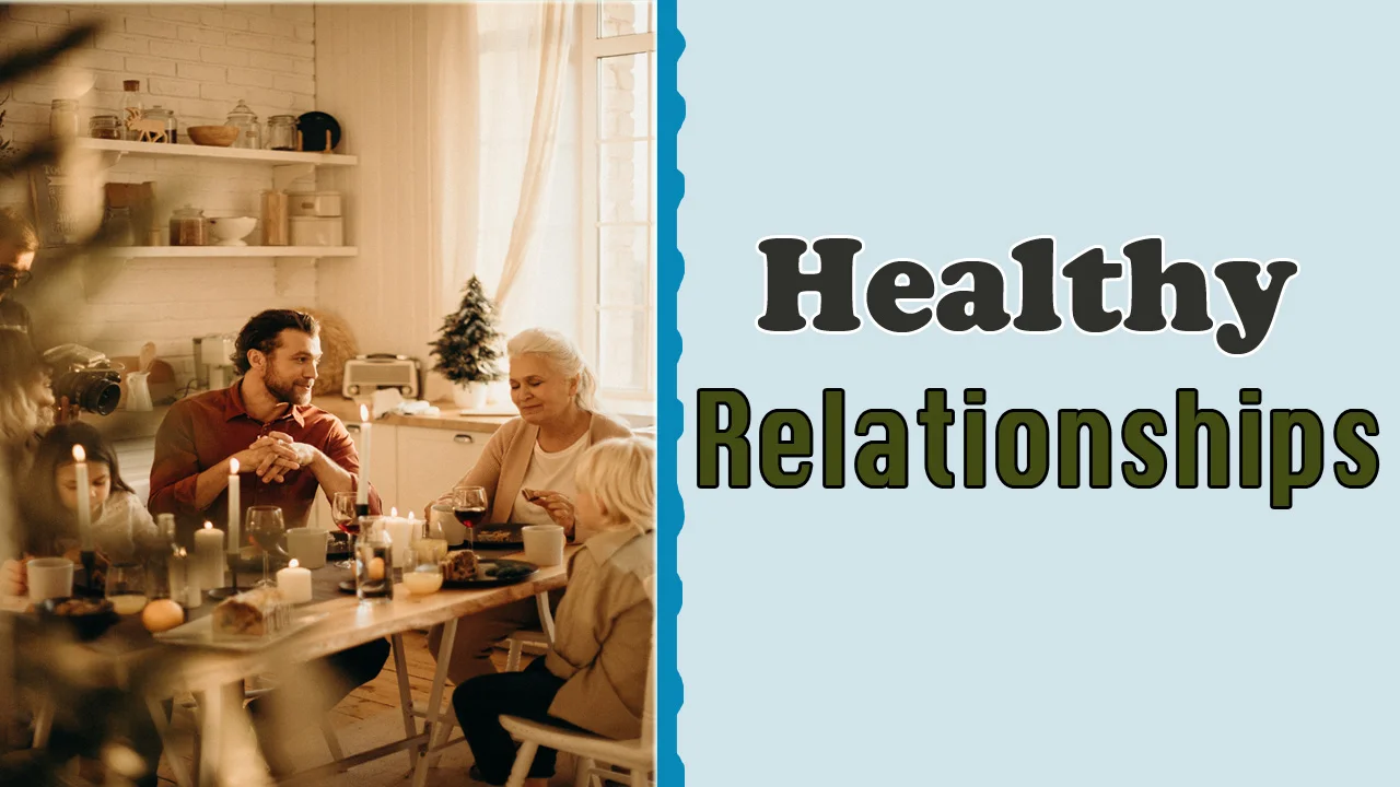 Want Healthy Relationships 17 Hacks to Keep Prioritizing Them!