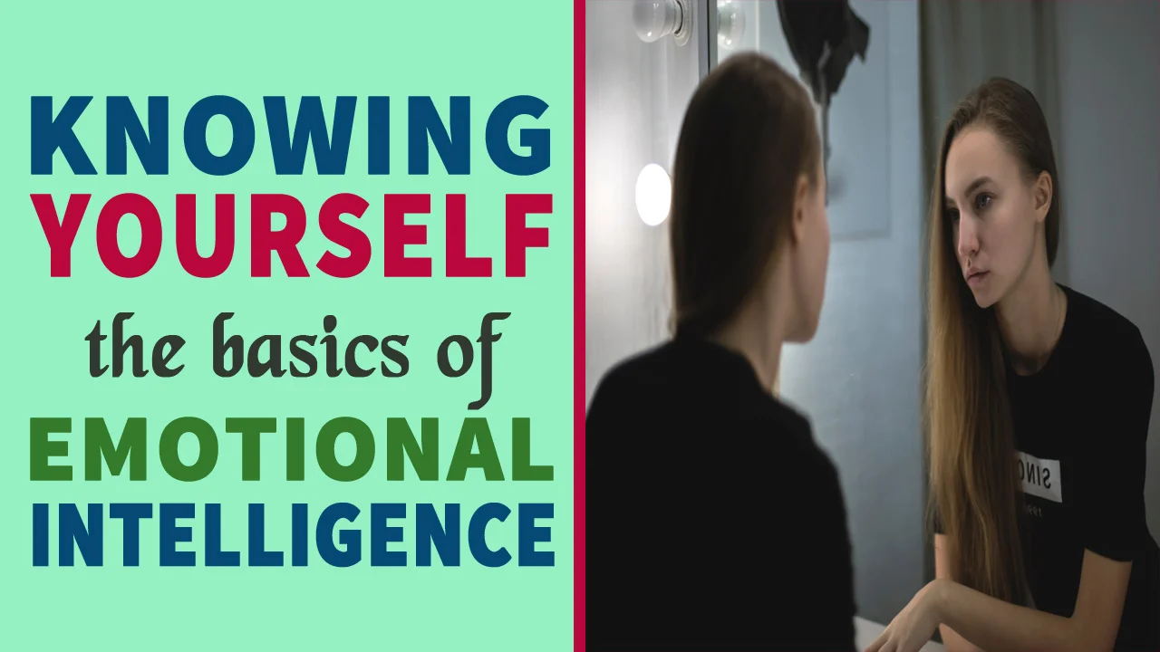 Knowing Yourself: The Basics of Emotional Intelligence Explained